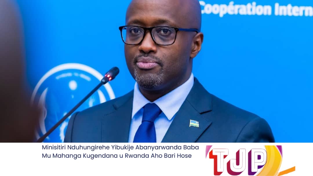 Minisitiri Nduhungirehe Yibukije Abanyarwanda Baba Mu Mahanga Kugendana u Rwanda Aho Bari Hose