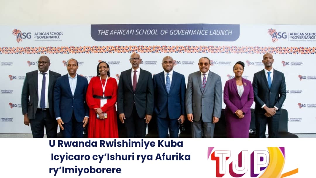 U Rwanda Rwishimiye Kuba Icyicaro cy’Ishuri rya Afurika ry’Imiyoborere