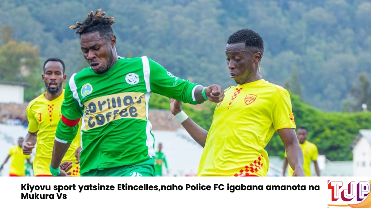 Kiyovu sport yatsinze Etincelles,naho Police FC igabana amanota na Mukura Vs