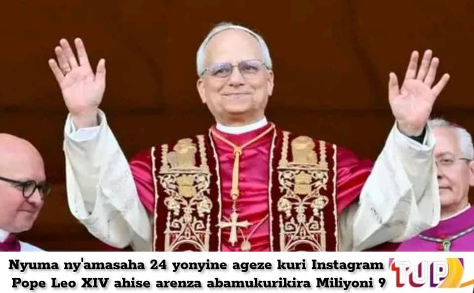 Nyuma ny’amasaha 24 yonyine ageze kuri Instagram Pope Leo XIV ahise arenza abamukurikira Miliyoni 9