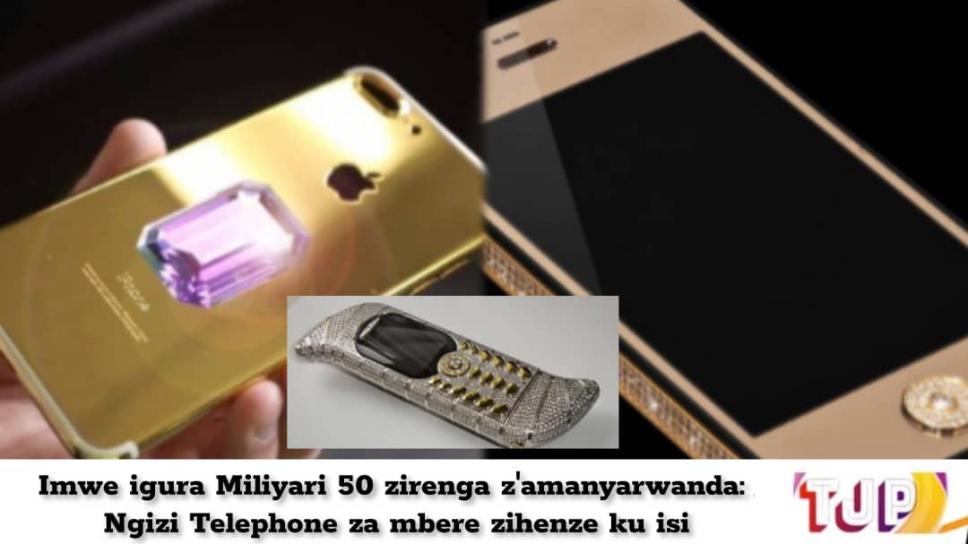 Imwe igura Miliyari 50 zirenga z’amanyarwanda: Ngizi Telephone za mbere zihenze ku isi