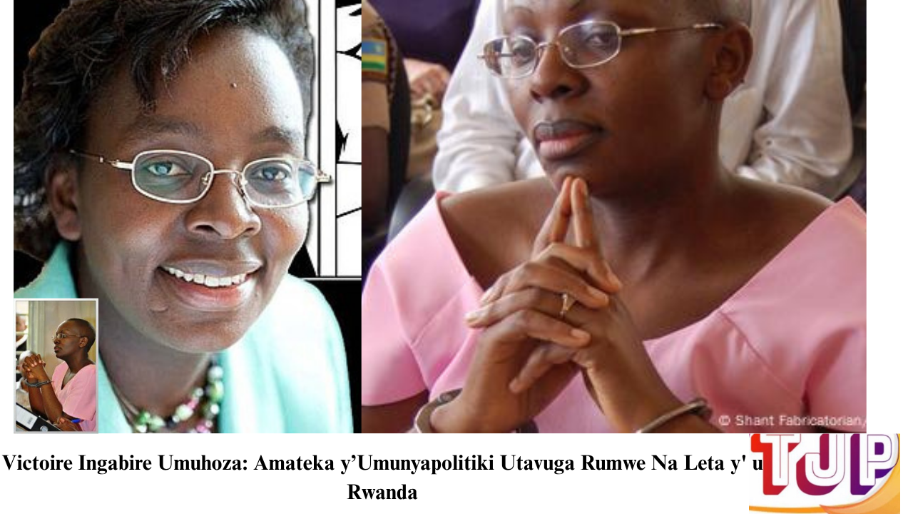 Victoire Ingabire Umuhoza: Amateka y’Umunyapolitiki Utavuga Rumwe Na Leta y’ u Rwanda