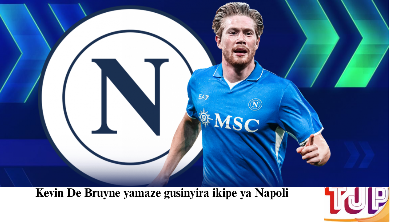 Kevin De Bruyne yamaze gusinyira  ikipe ya Napoli