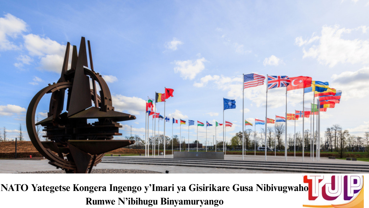 NATO Yategetse Kongera Ingengo y’Imari ya Gisirikare Gusa Nibivugwaho Rumwe N’ibihugu Binyamuryango