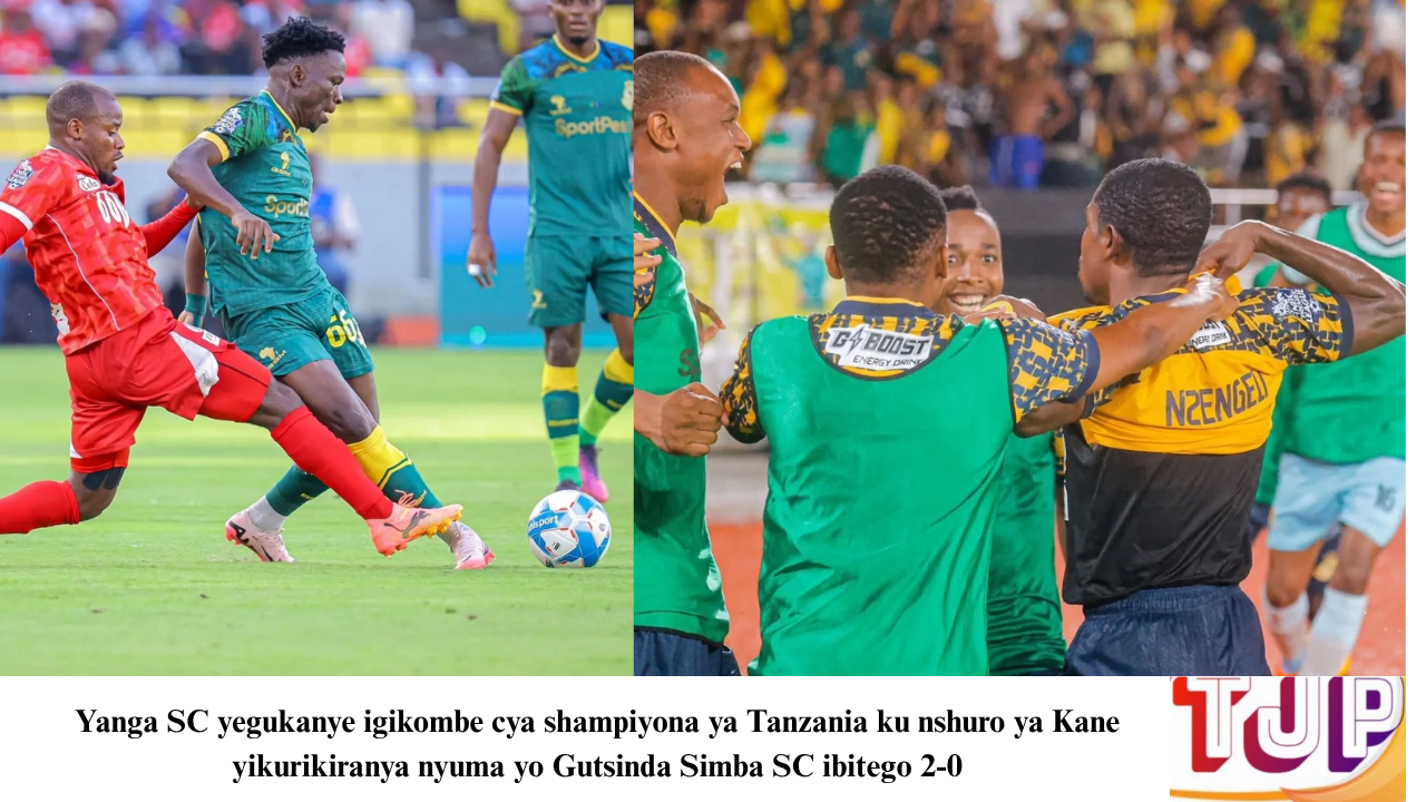 Yanga SC yegukanye igikombe cya shampiyona ya Tanzania ku nshuro ya Kane yikurikiranya nyuma yo Gutsinda Simba SC ibitego 2-0