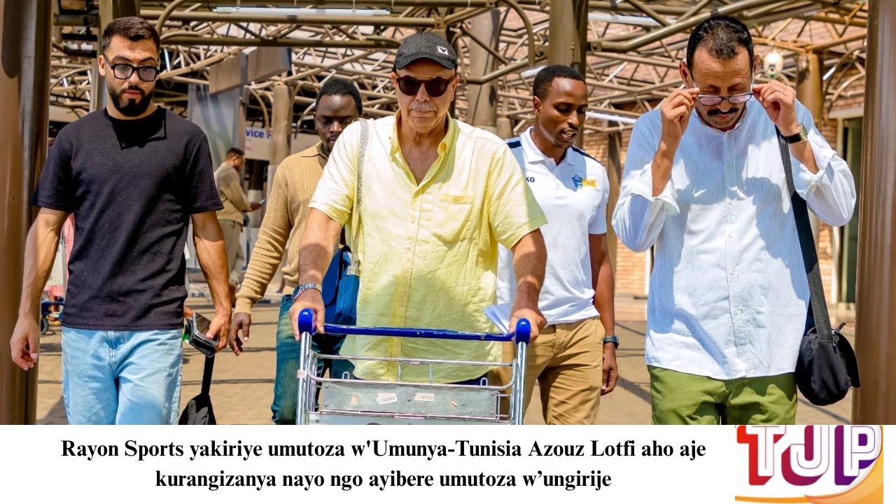 Rayon Sports yakiriye umutoza w’Umunya-Tunisia Azouz Lotfi aho aje kurangizanya nayo ngo ayibere umutoza w’ungirije
