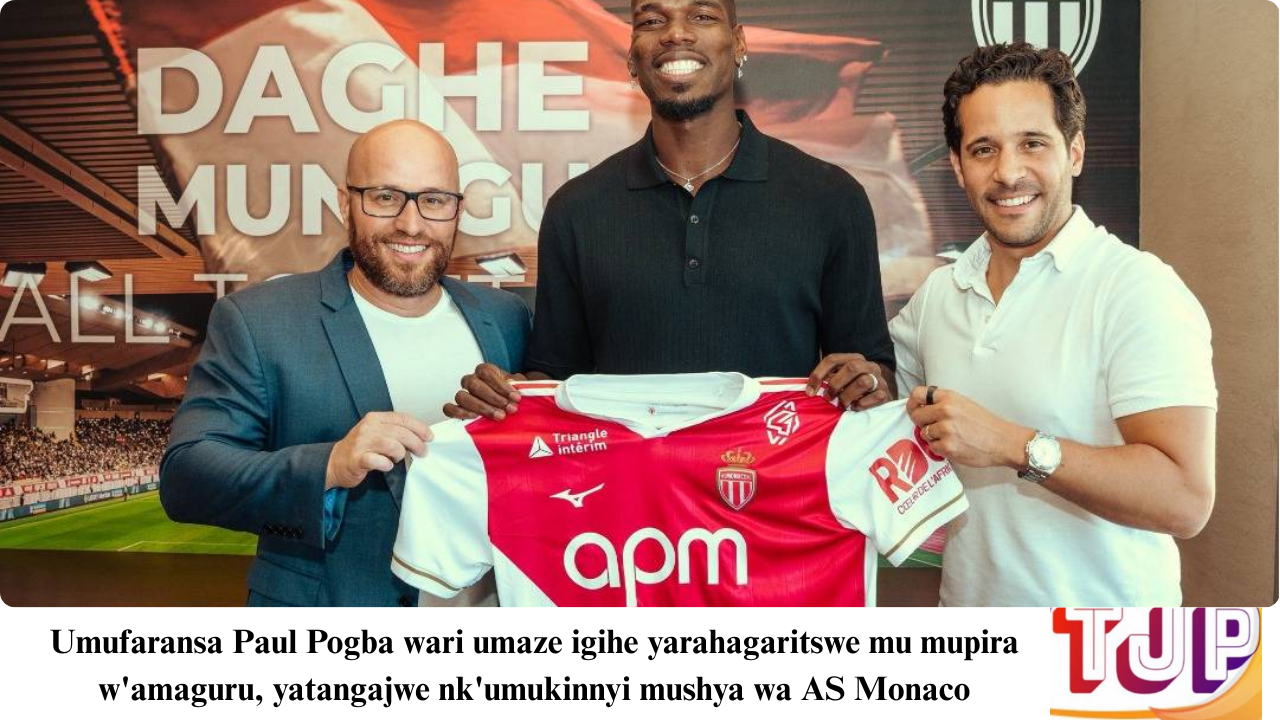 Umufaransa Paul Pogba wari umaze igihe yarahagaritswe mu mupira w’amaguru, yatangajwe nk’umukinnyi mushya wa AS Monaco