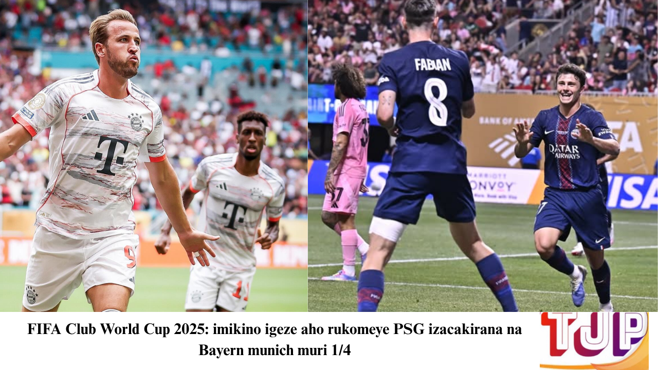 FIFA Club World Cup 2025: imikino igeze aho rukomeye PSG izacakirana na Bayern munich muri 1/4