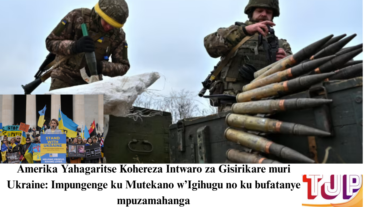 Amerika Yahagaritse Kohereza Intwaro za Gisirikare muri Ukraine: Impungenge ku Mutekano w’Igihugu no ku bufatanye mpuzamahanga