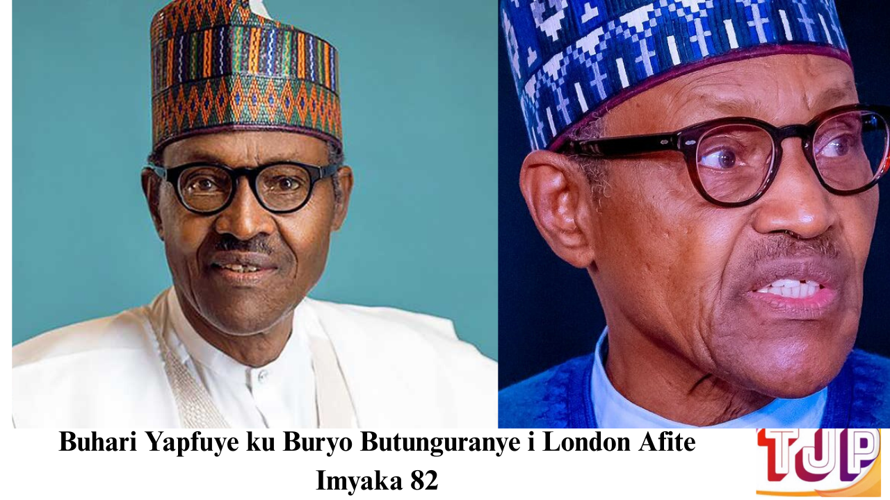Buhari Yapfuye ku Buryo Butunguranye i London Afite Imyaka 82