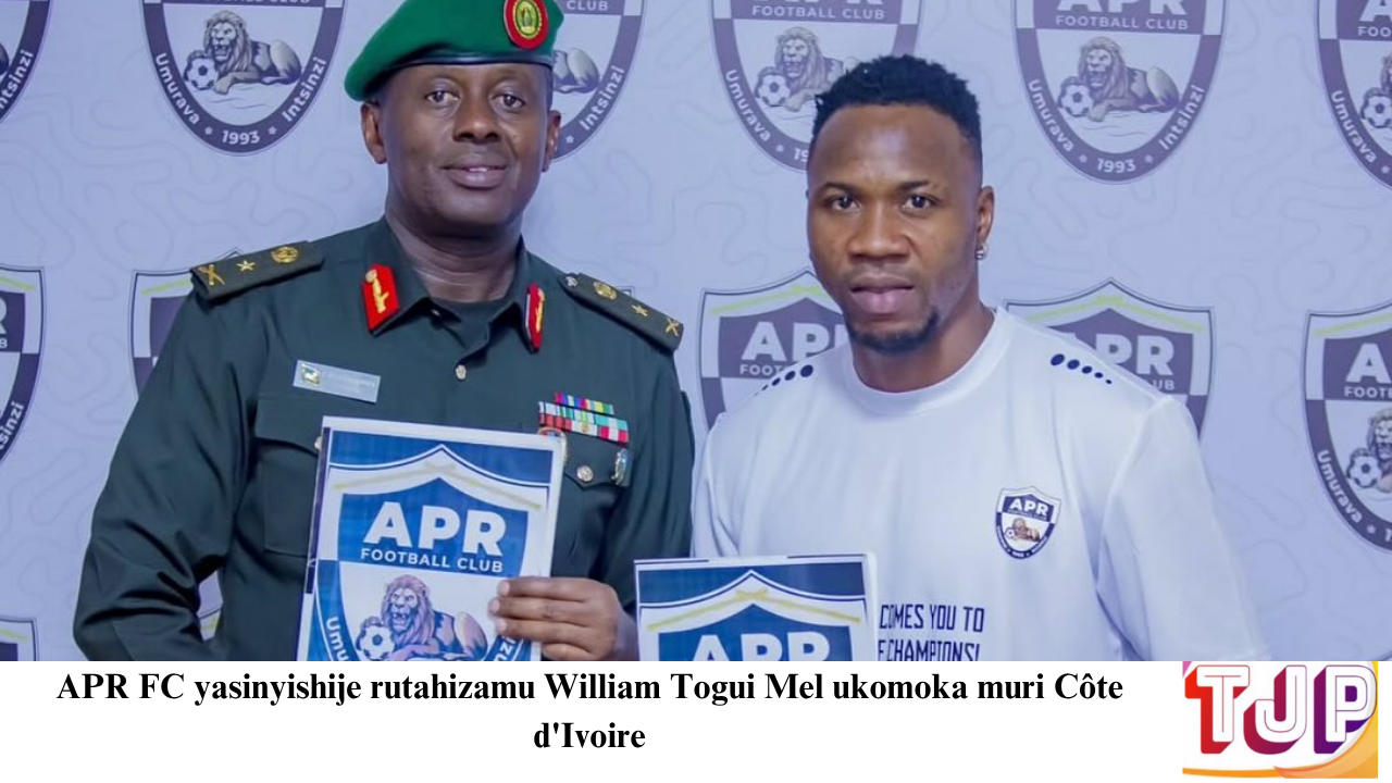APR FC yasinyishije rutahizamu William Togui Mel ukomoka muri Côte d’Ivoire