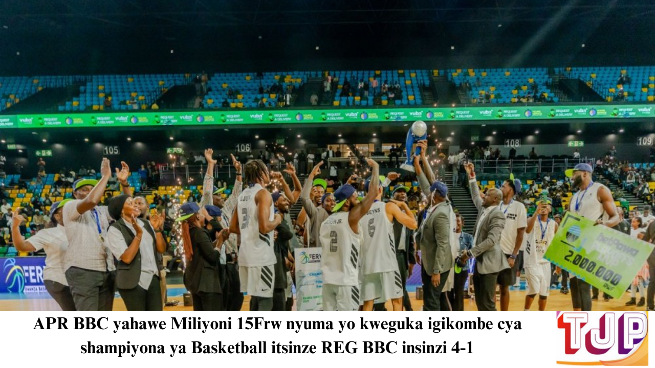 APR BBC yahawe Miliyoni 15Frw nyuma yo kweguka igikombe cya shampiyona ya Basketball itsinze REG BBC insinzi 4-1