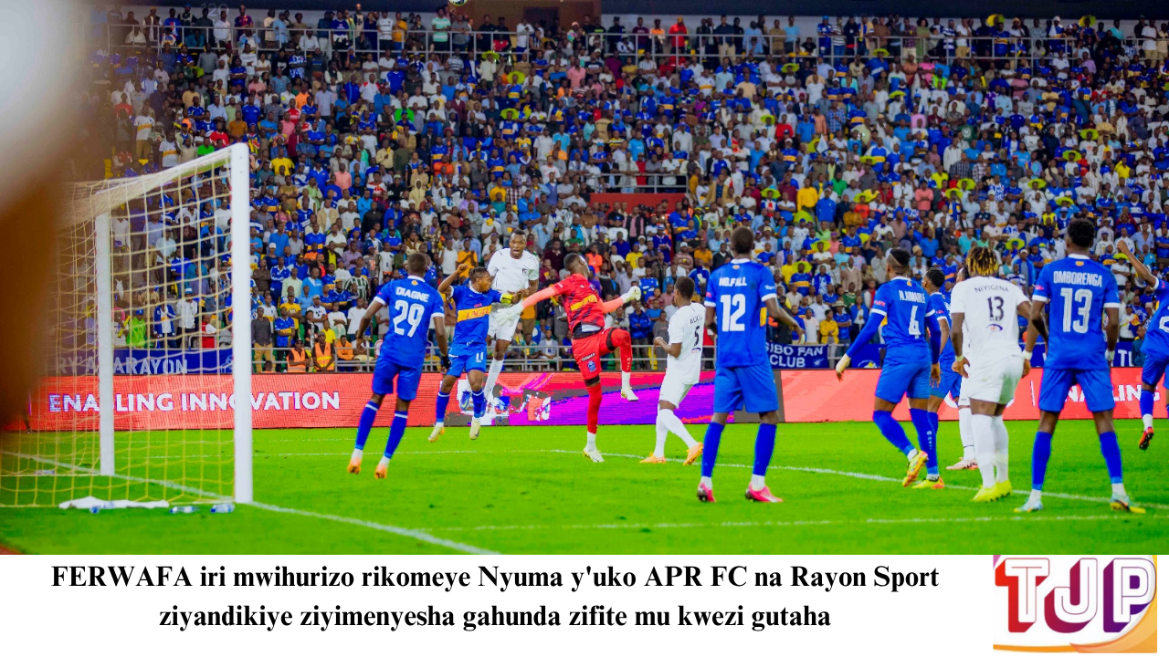 FERWAFA iri mwihurizo rikomeye Nyuma y’uko APR FC na Rayon Sport ziyandikiye ziyimenyesha gahunda zifite mu kwezi gutaha