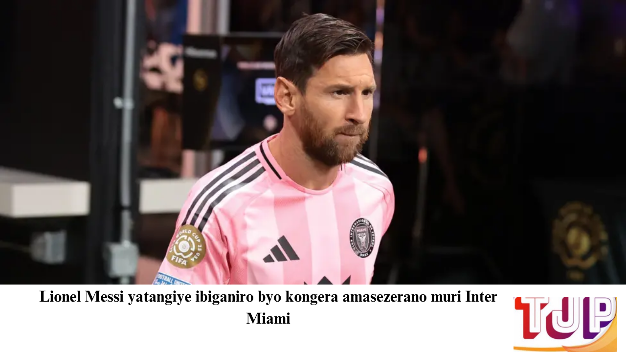 Lionel Messi yatangiye ibiganiro byo kongera amasezerano muri Inter Miami