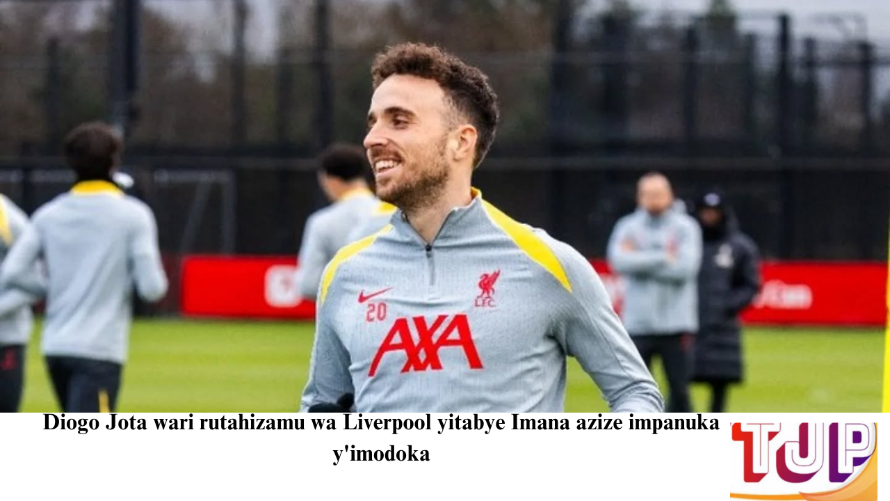 Diogo Jota wari rutahizamu wa Liverpool yitabye Imana azize impanuka y’imodoka
