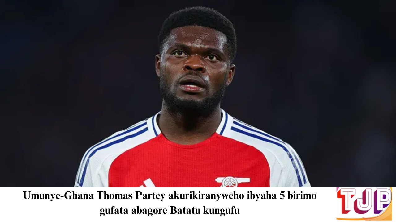 Umunye-Ghana Thomas Partey akurikiranyweho ibyaha 5 birimo gufata abagore Batatu kungufu