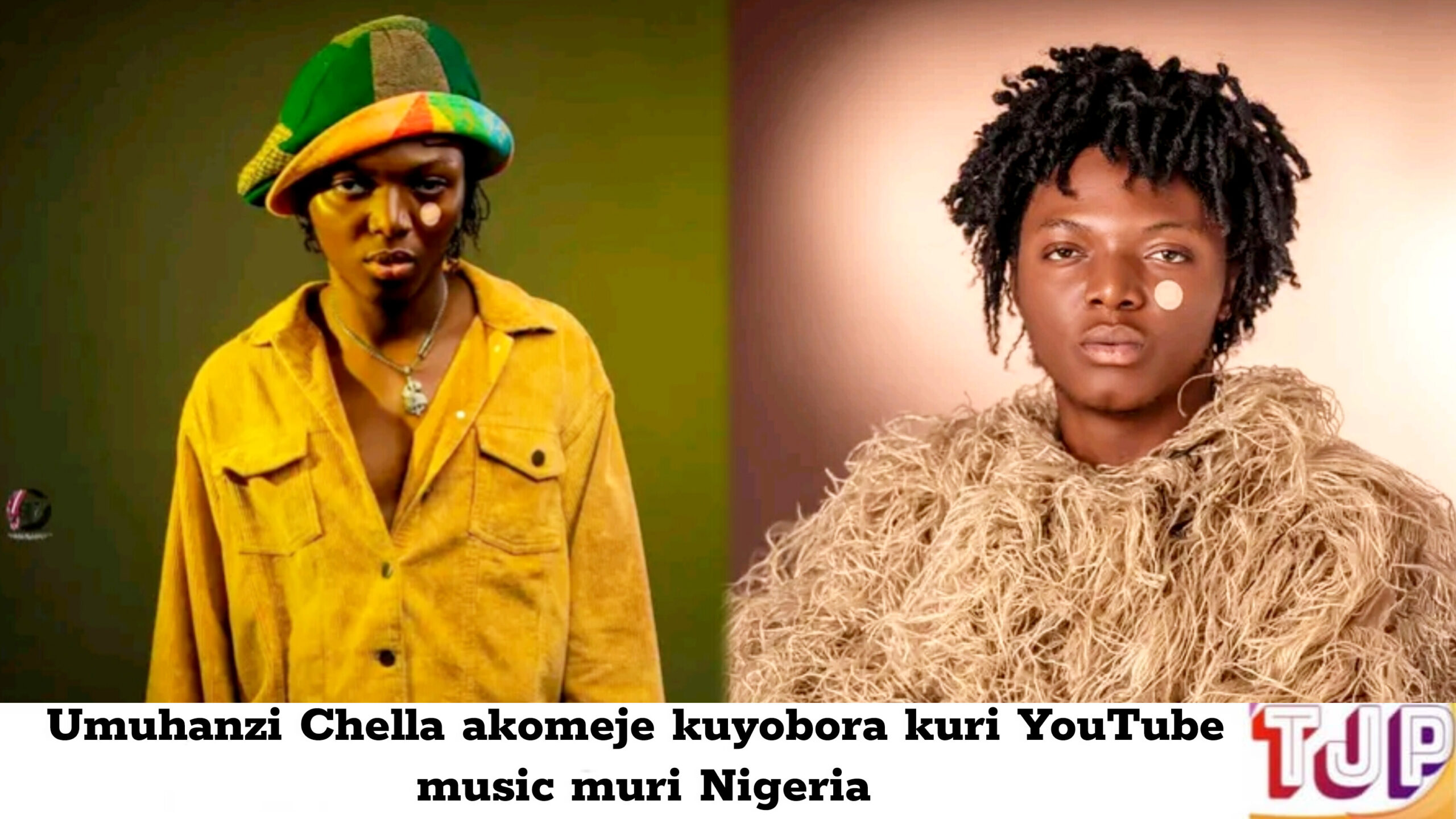 Umuhanzi Chella akomeje kuyobora kuri YouTube music muri Nigeria