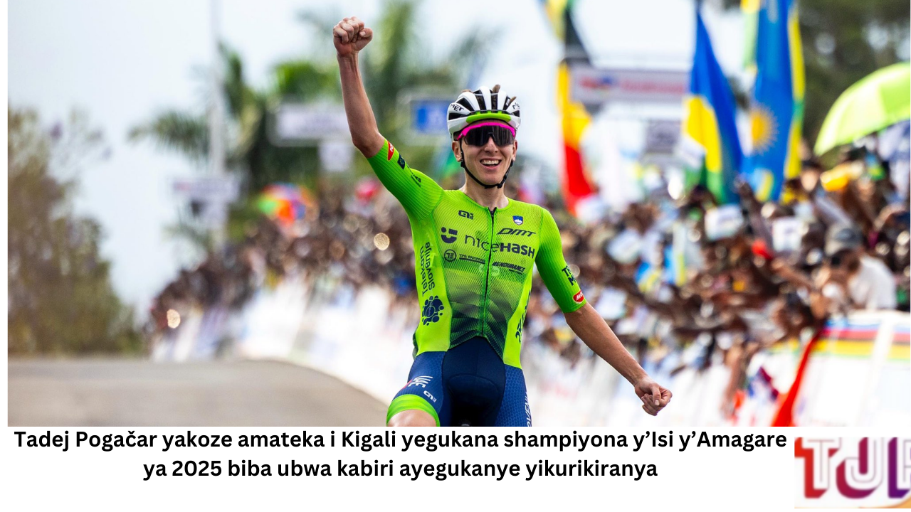 Tadej Pogačar yakoze amateka i Kigali yegukana shampiyona y’Isi y’Amagare ya 2025 biba ubwa kabiri ayegukanye yikurikiranya