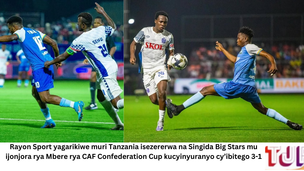 Rayon Sport yagarikiwe muri Tanzania isezererwa na Singida Big Stars mu ijonjora rya Mbere rya CAF Confederation Cup kucyinyuranyo cy’ibitego 3-1